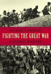 Icon image Fighting the Great War: A Global History