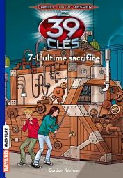 Icon image Les 39 clés - Cahill contre Vesper, Tome 07: L'ultime sacrifice