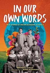 Icon image In Our Own Words: True Stories of Indian Boarding Schools