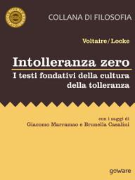 Icon image Intolleranza zero. I testi fondativi della cultura della tolleranza: Con i saggi di Giacomo Marramao e Brunella Casalini