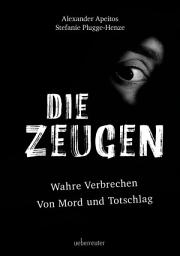 Icon image Die Zeugen: Wahre Verbrechen | Von Mord und Totschlag