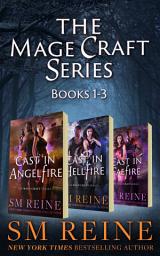 Icon image The Mage Craft Series: Books 1-3: Cast in Angelfire, Cast in Hellfire, and Cast in Faefire