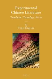 Icon image Experimental Chinese Literature: Translation, Technology, Poetics
