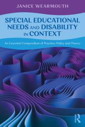 Icon image Special Educational Needs and Disability in Context: An Essential Compendium of Practice, Policy and Theory