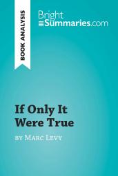Icon image If Only It Were True by Marc Levy (Book Analysis): Detailed Summary, Analysis and Reading Guide