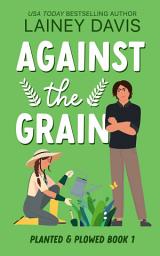Icon image Against the Grain: An Opposites Attract Romance