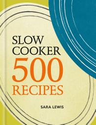 Icon image Slow Cooker: 500 Recipes