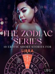 Icon image The Zodiac Series: 10 Erotic Short Stories for Libra: Volume 12