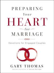 Icon image Preparing Your Heart for Marriage: Devotions for Engaged Couples (A 30-Day Devotional)