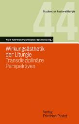 Icon image Wirkungsästhetik der Liturgie: Transdisziplinäre Perspektiven