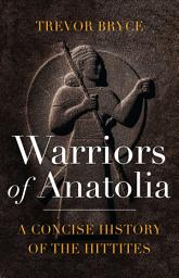 Icon image Warriors of Anatolia: A Concise History of the Hittites