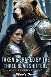 Icon image Taken & Shared By The Three Bear Shifters: Monster Erotica Romance