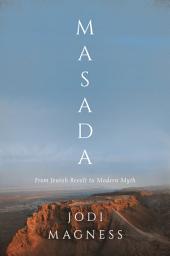 Icon image Masada: From Jewish Revolt to Modern Myth