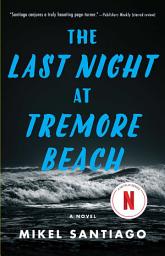 Icon image The Last Night at Tremore Beach: A Novel