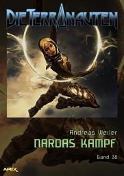 Icon image DIE TERRANAUTEN, Band 38: NARDAS KAMPF: Die große Science-Fiction-Saga!