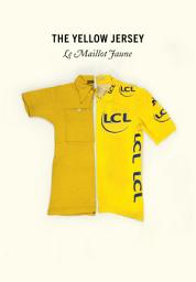 Icon image The Yellow Jersey: WINNER OF THE 2020 TELEGRAPH SPORTS BOOK AWARDS CYCLING BOOK OF THE YEAR
