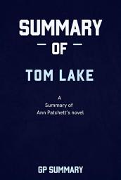 Icon image Summary of Tom Lake by Ann Patchett: A Reese’s Book Club Pick