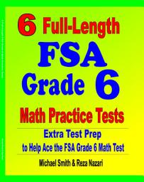 Icon image 6 Full-Length FSA Grade 6 Math Practice Tests: Extra Test Prep to Help Ace the FSA Grade 6 Math Test