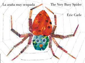Icon image The Very Busy Spider/La araña muy ocupada (Bilingual English-Spanish Edition)