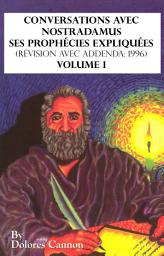 Icon image Conversations avec Nostradamus Volume I: Ses prophécies expliquées (révision avec addenda: 1996)