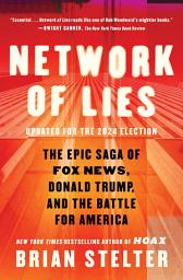 Icon image Network of Lies: The Epic Saga of Fox News, Donald Trump, and the Battle for America
