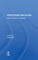 Icon image Privatizing Malaysia: Rents, Rhetoric, Realities