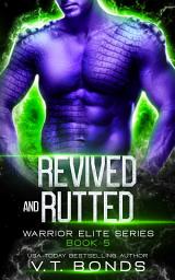 Icon image Revived and Rutted: A Dark and Steamy Fated-Mates Alien Romance: An Angsty, Forced Proximity, Strong Female Lead, Alligator Monster Omegaverse