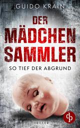 Icon image Der Mädchensammler: So tief der Abgrund