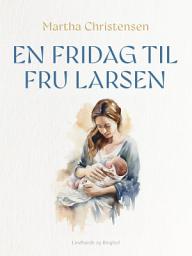 Icon image En fridag til fru Larsen
