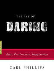 Icon image The Art of Daring: Risk, Restlessness, Imagination