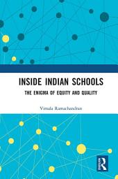 Icon image Inside Indian Schools: The Enigma of Equity and Quality