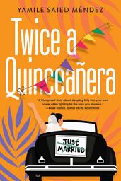 Icon image Twice a Quinceañera: A Delightful Second Chance Romance