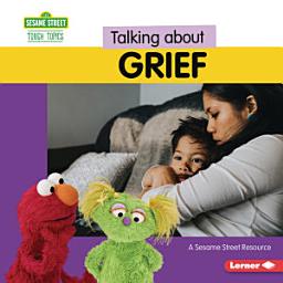 Icon image Talking about Grief: A Sesame Street ® Resource