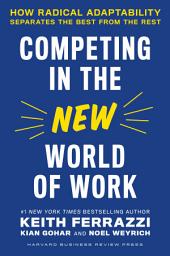 Icon image Competing in the New World of Work: How Radical Adaptability Separates the Best from the Rest