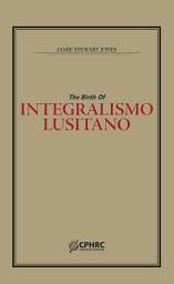 Icon image The Birth of Integralismo Lusitano