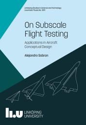 Icon image On Subscale Flight Testing: Applications in Aircraft Conceptual Design