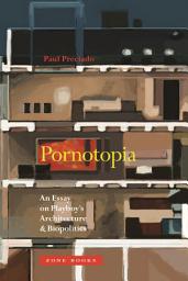 Icon image Pornotopia: An Essay on Playboy’s Architecture and Biopolitics