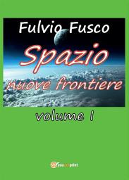Icon image Spazio nuove frontiere. Volume 1: Volume 1