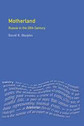 Icon image Motherland: Russia in the Twentieth Century