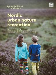 Icon image Nordic urban nature recreation: How to practically integrate economic values in decision-making
