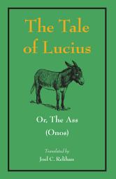 Icon image The Tale of Lucius; or, The Ass (Onos)