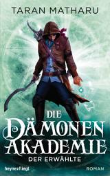 Icon image Die Dämonenakademie - Der Erwählte: Roman