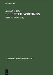 Icon image Selected Writings: To Commemorate the 60th Birthday of Kenneth Lee Pike