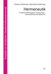 Icon image Hermeneutik: Fundamentaltheologische Abwägungen - materialethische Konsequenzen
