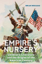 Icon image Empire's Nursery: Children's Literature and the Origins of the American Century