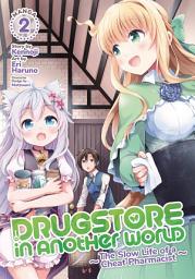 Icon image Drugstore in Another World: The Slow Life of a Cheat Pharmacist (Manga)