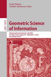Icon image Geometric Science of Information: 6th International Conference, GSI 2023, St. Malo, France, August 30 – September 1, 2023, Proceedings, Part II