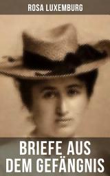 Icon image Rosa Luxemburg: Briefe aus dem Gefängnis: Denken und Erfahrungen der internationalen Revolutionärin