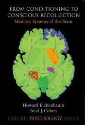 Icon image From Conditioning to Conscious Recollection: Memory Systems of the Brain