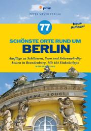 Icon image 77 schönste Orte rund um Berlin: Ausflüge zu Schlössern, Seen und Sehenswürdigkeiten. Mit 154 Einkehrtipps, Ausgabe 2